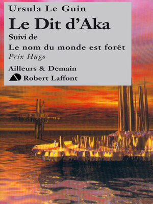 cover image of Le dit d'Aka, suivi de Le nom du monde est forêt